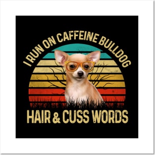 I Run On Caffeine Chihuahua Hair & Cuss Words Posters and Art